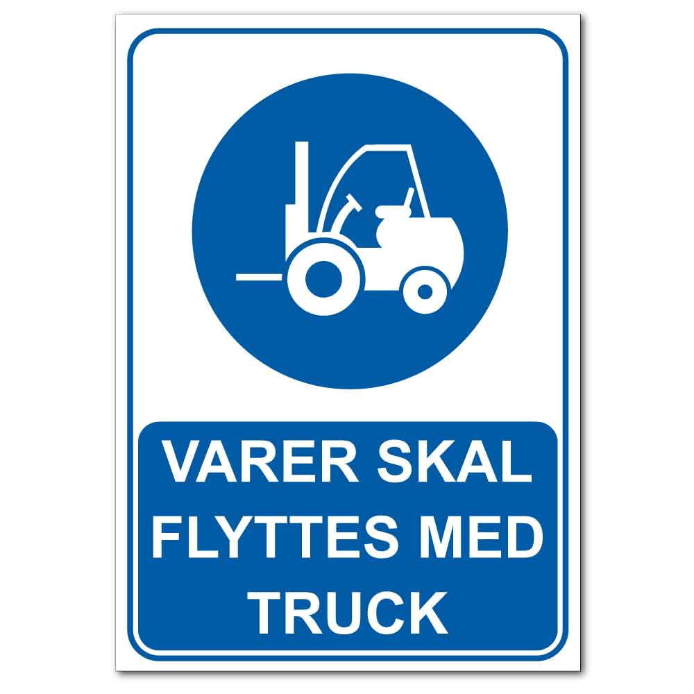 Påbudsskilt - Varer skal flyttes med truck